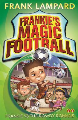 Frankie's Magic Football: Frankie vs The Rowdy Romans: Book 2 - Frank Lampard - cover