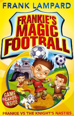 Frankie's Magic Football: Frankie vs The Knight's Nasties: Book 5 - Frank Lampard - cover