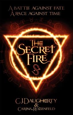 The Secret Fire - C. J. Daugherty,Carina Rozenfeld - cover