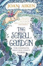 The Serial Garden: The Complete Armitage Family Stories