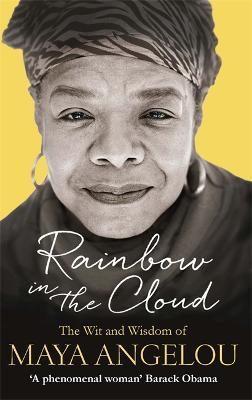 Rainbow in the Cloud: The Wit and Wisdom of Maya Angelou - Maya Angelou - cover