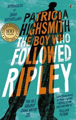 The Boy Who Followed Ripley: The fourth novel in the iconic RIPLEY series - now a major Netflix show - Patricia Highsmith - cover