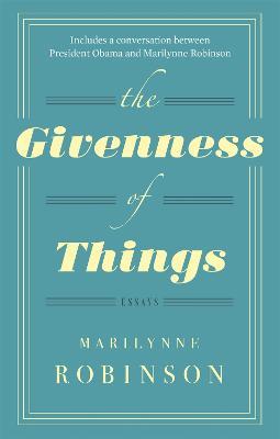 The Givenness Of Things - Marilynne Robinson - cover