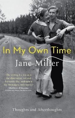 In My Own Time: Thoughts and Afterthoughts - Jane Miller - cover