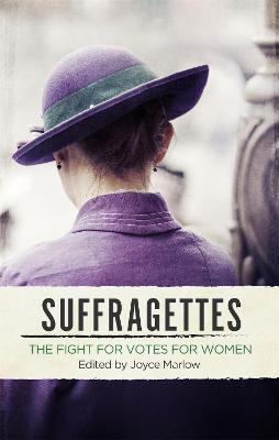 Suffragettes: The Fight for Votes for Women - Joyce Marlow - cover