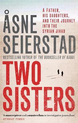 Two Sisters: The international bestseller by the author of The Bookseller of Kabul - Asne Seierstad - cover