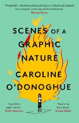Scenes of a Graphic Nature: 'A perfect page-turner ... I loved it' - Dolly Alderton - Caroline O'Donoghue - cover
