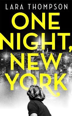 One Night, New York: 'A page turner with style' (Erin Kelly) - Lara Thompson - cover