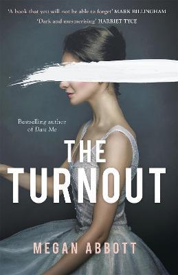 The Turnout: 'Impossible to put down, creepy and claustrophobic' (Stephen King) - the New York Times bestseller - Megan Abbott - cover