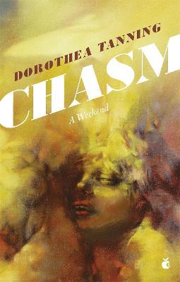 Chasm: A Weekend - Dorothea Tanning - cover