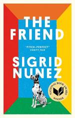 The Friend: Winner of the National Book Award - now a major motion picture starring Naomi Watts and Bill Murray