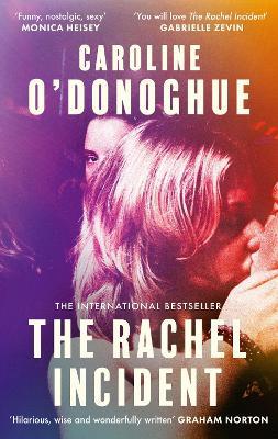 The Rachel Incident: The hilarious international bestseller about unexpected love, nominated for a TikTok Book Award - Caroline O'Donoghue - cover
