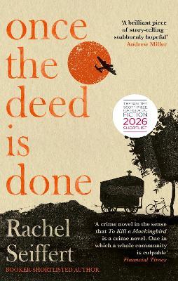 Once the Deed Is Done: Longlisted for the Walter Scott Prize for Historical Fiction 2026 - Rachel Seiffert - cover
