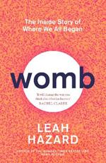 Womb: The Inside Story of Where We All Began - 'Gripping' New Statesman