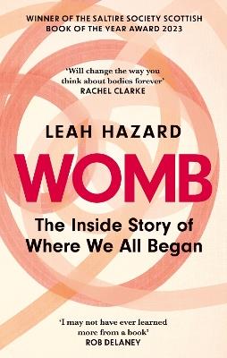 Womb: The Inside Story of Where We All Began - Winner of the Scottish Book of the Year Award - Leah Hazard - cover