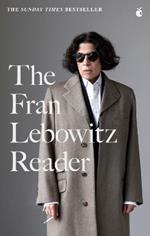 The Fran Lebowitz Reader: The Sunday Times Bestseller