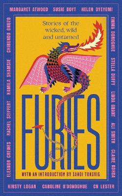 Furies: Stories of the wicked, wild and untamed - feminist tales from 15 bestselling, award-winning authors - 'Wonderful' (Red Magazine) - Margaret Atwood,Ali Smith,Emma Donoghue - cover