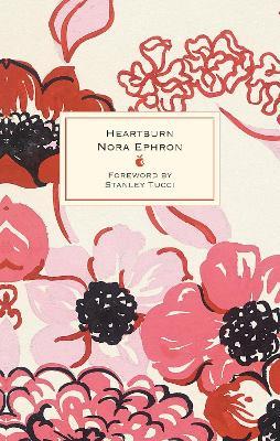 Heartburn: 40th Anniversary Edition - with a Foreword by Stanley Tucci - Nora Ephron - cover