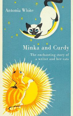 Minka And Curdy: The enchanting story of a writer and her cats - Antonia White - cover