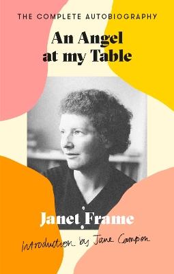 An Angel At My Table: The Complete Autobiography - Janet Frame - cover