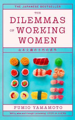 The Dilemmas of Working Women: The Japanese Bestseller - Fumio Yamamoto - cover
