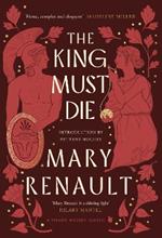 The King Must Die: A Virago Modern Classic