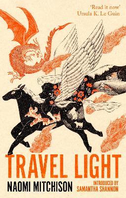 Travel Light: 'Read it now' (Ursula K. Le Guin) - Naomi Mitchison - cover