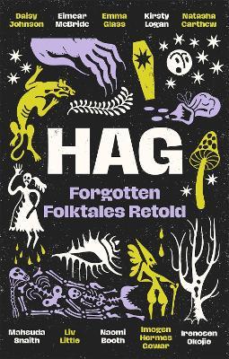 Hag: Forgotten Folktales Retold - Daisy Johnson,Kirsty Logan,Emma Glass - cover