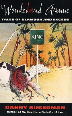 Wonderland Avenue: Tales of Glamour and Excess - Danny Sugerman - cover