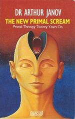 The New Primal Scream: Primal Therapy Twenty Years On