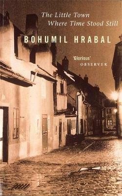 The Little Town Where Time Stood Still - Bohumil Hrabal - cover