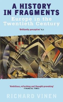 A History In Fragments: Europe in the Twentieth Century - Richard Vinen - cover
