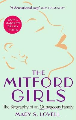 The Mitford Girls: The Biography of an Extraordinary Family - Mary S. Lovell - cover