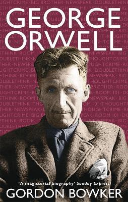 George Orwell - Gordon Bowker - cover