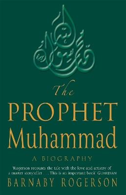 The Prophet Muhammad: A Biography - Barnaby Rogerson,Norman Spinrad - cover
