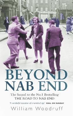 Beyond Nab End: The Sequel to The Road to Nab End - William Woodruff - cover