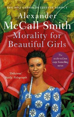 Morality For Beautiful Girls: The multi-million copy bestselling No. 1 Ladies' Detective Agency series - Alexander McCall Smith - cover