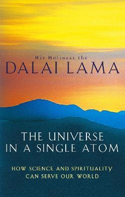 The Universe In A Single Atom: How science and spirituality can serve our world - The Dalai Lama - cover