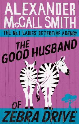 The Good Husband Of Zebra Drive - Alexander McCall Smith - cover