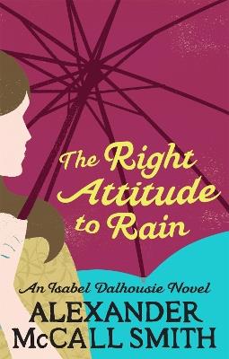 The Right Attitude To Rain - Alexander McCall Smith - cover