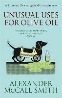 Unusual Uses For Olive Oil - Alexander McCall Smith - cover