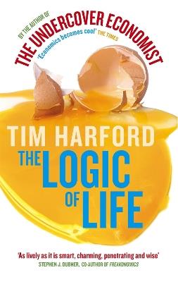 The Logic Of Life: Uncovering the New Economics of Everything - Tim Harford - cover
