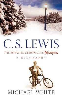 C S Lewis: The Boy Who Chronicled Narnia - Michael White - cover