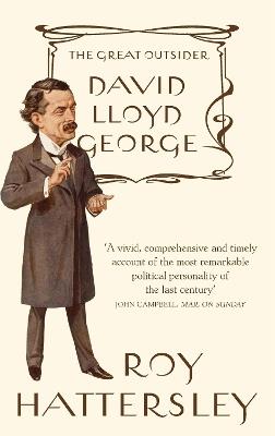 David Lloyd George: The Great Outsider - Roy Hattersley - cover
