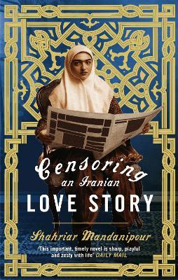 Censoring An Iranian Love Story: A novel - Shahriar Mandanipour - cover
