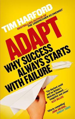 Adapt: Why Success Always Starts with Failure - Tim Harford - cover