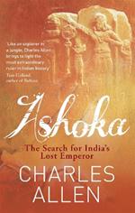 Ashoka: The Search for India's Lost Emperor