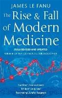 The Rise And Fall Of Modern Medicine - James Le Fanu - cover