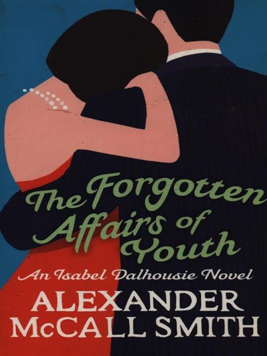 The Forgotten Affairs Of Youth - Alexander McCall Smith - 4
