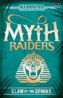 Myth Raiders: Claw of the Sphinx: Book 2 - A.J. Hunter - cover